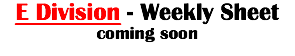 E Division - Weekly Sheet coming soon